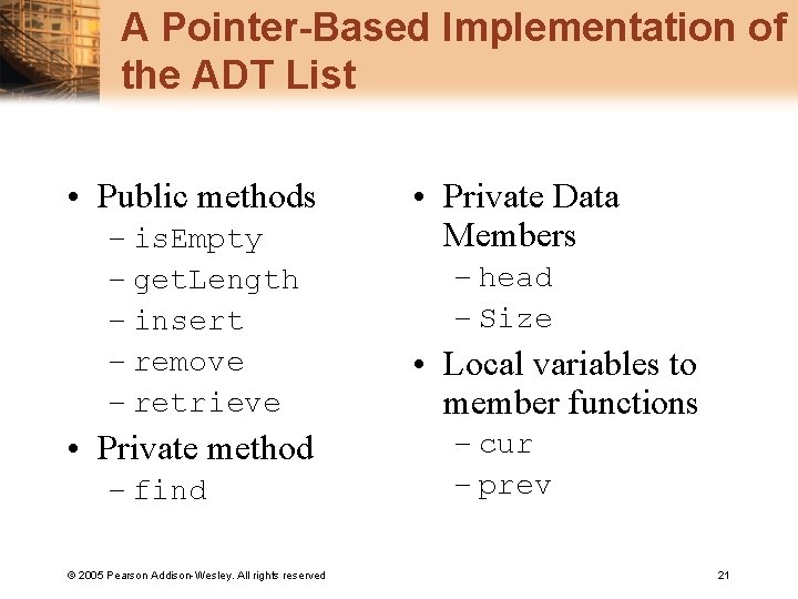 A Pointer-Based Implementation of the ADT List • Public methods – is. Empty –