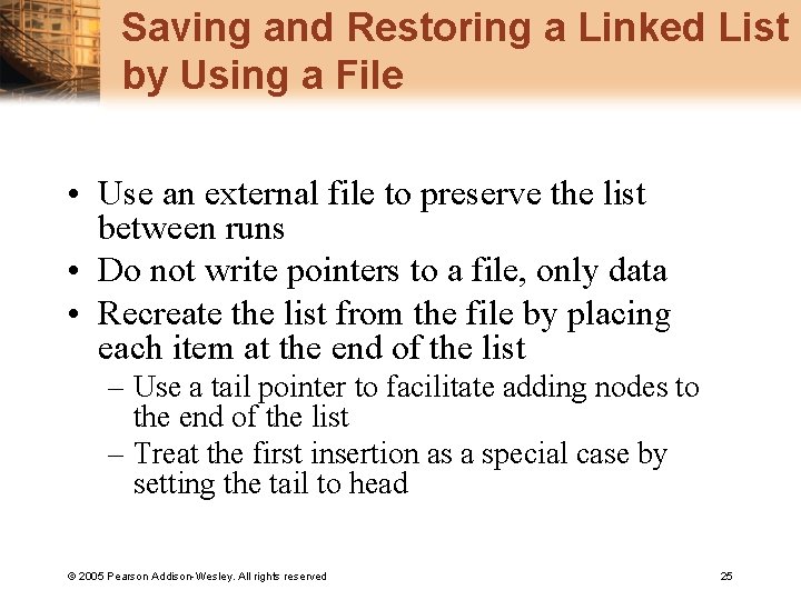 Saving and Restoring a Linked List by Using a File • Use an external