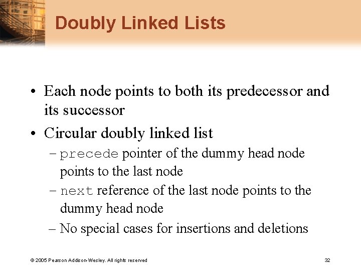 Doubly Linked Lists • Each node points to both its predecessor and its successor