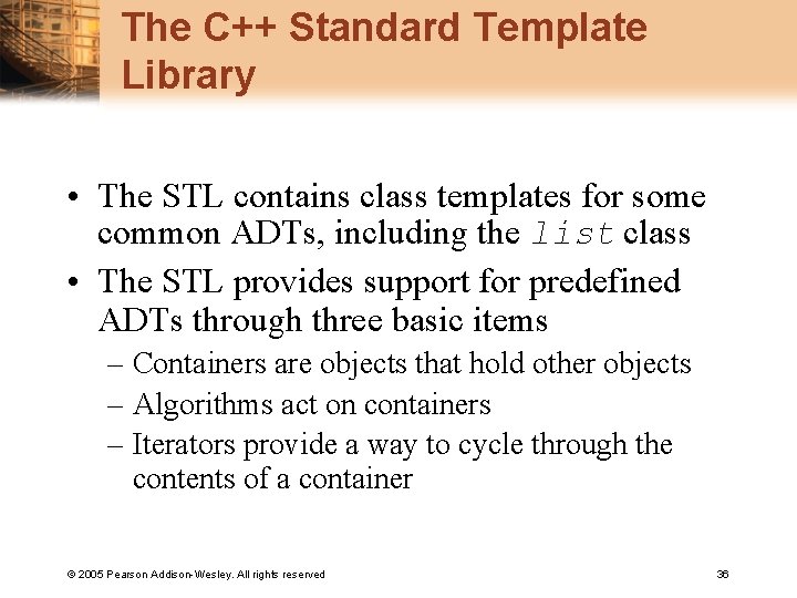 The C++ Standard Template Library • The STL contains class templates for some common