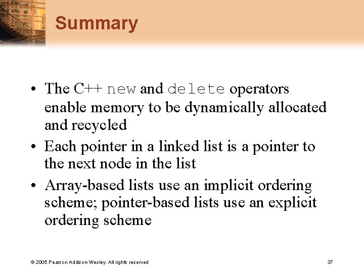 Summary • The C++ new and delete operators enable memory to be dynamically allocated