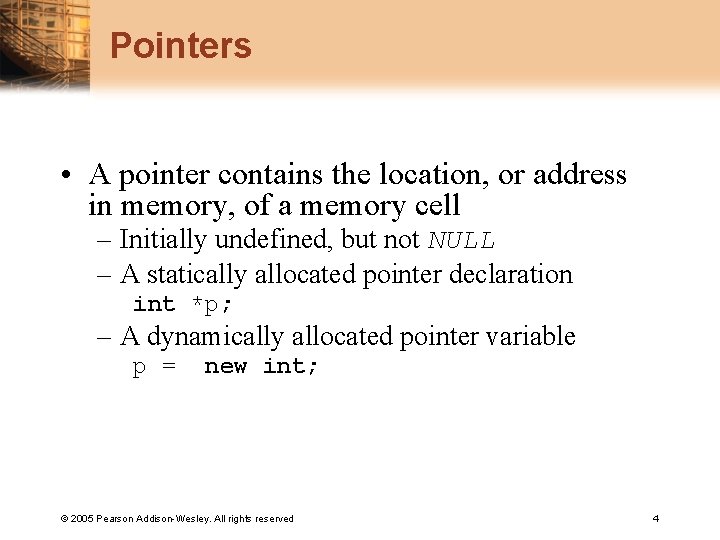 Pointers • A pointer contains the location, or address in memory, of a memory