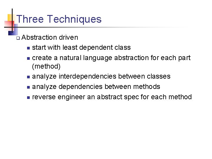 Three Techniques q Abstraction driven n start with least dependent class n create a