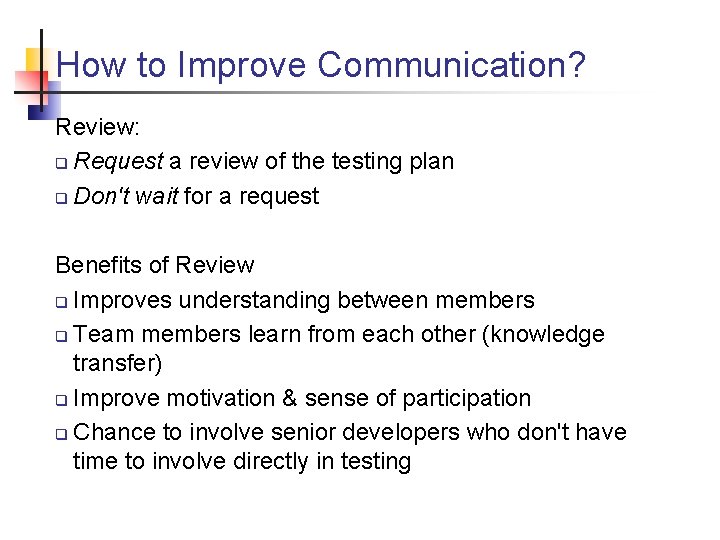 How to Improve Communication? Review: q Request a review of the testing plan q