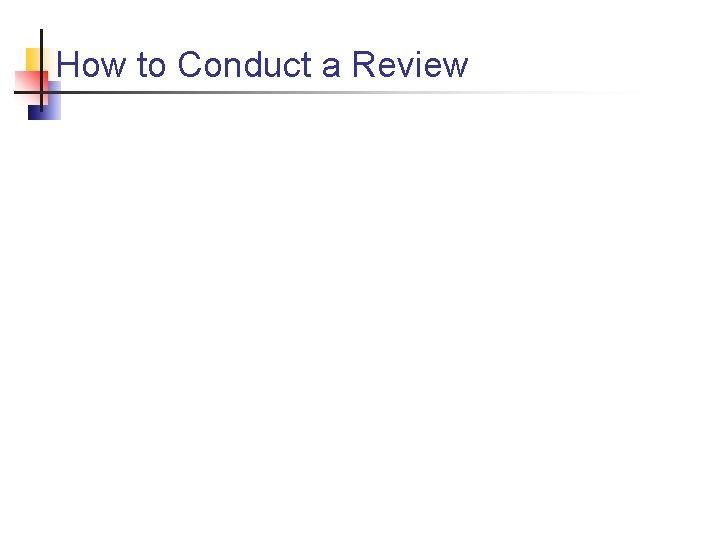 How to Conduct a Review 