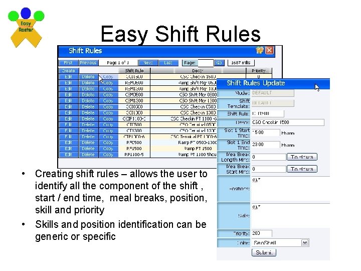 Easy Shift Rules • Creating shift rules – allows the user to identify all