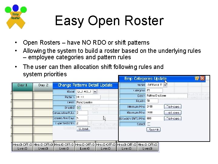 Easy Open Roster • Open Rosters – have NO RDO or shift patterns •
