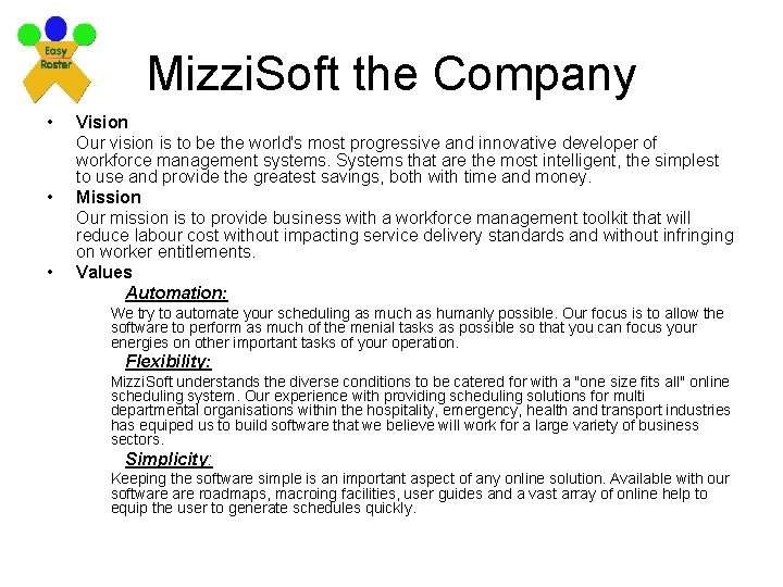 Mizzi. Soft the Company • • • Vision Our vision is to be the