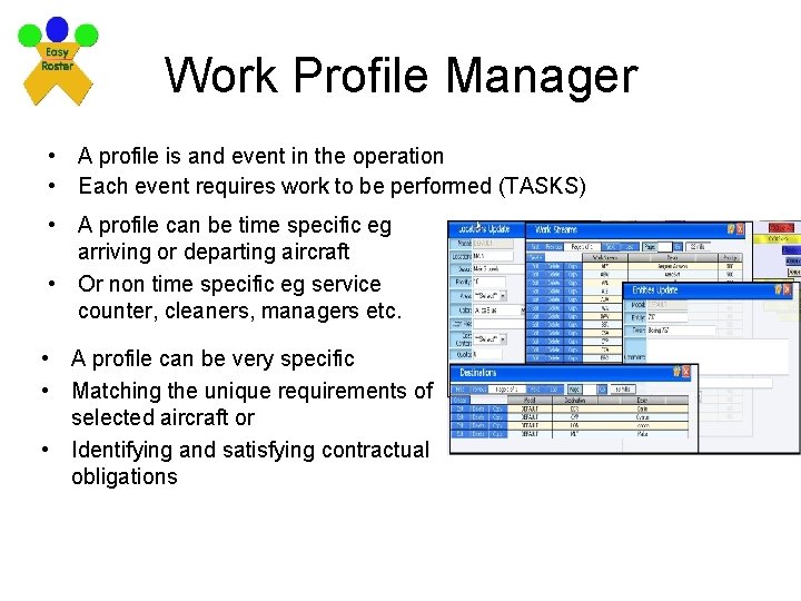 Work Profile Manager • A profile is and event in the operation • Each