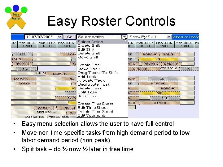 Easy Roster Controls • Easy menu selection allows the user to have full control