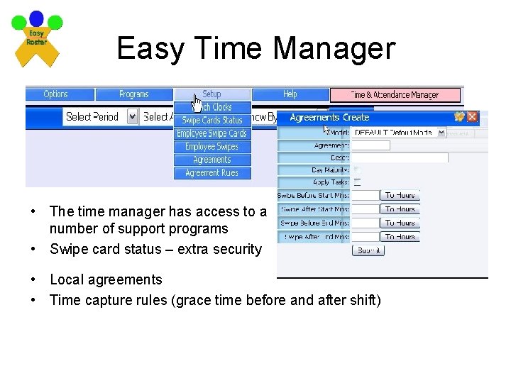 Easy Time Manager • The time manager has access to a number of support