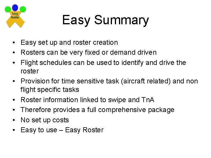 Easy Summary • Easy set up and roster creation • Rosters can be very