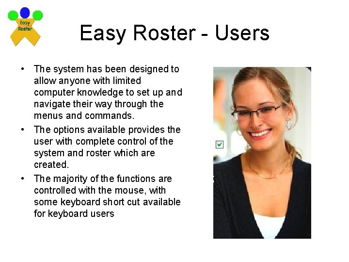 Easy Roster - Users • The system has been designed to allow anyone with