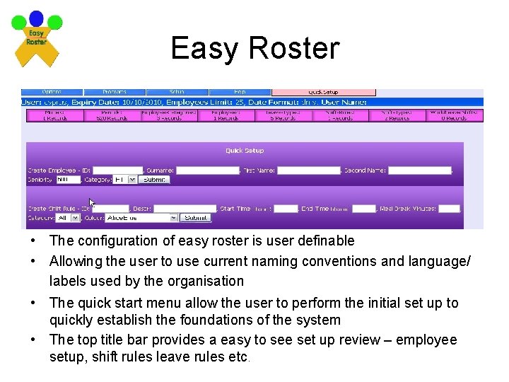 Easy Roster • The configuration of easy roster is user definable • Allowing the