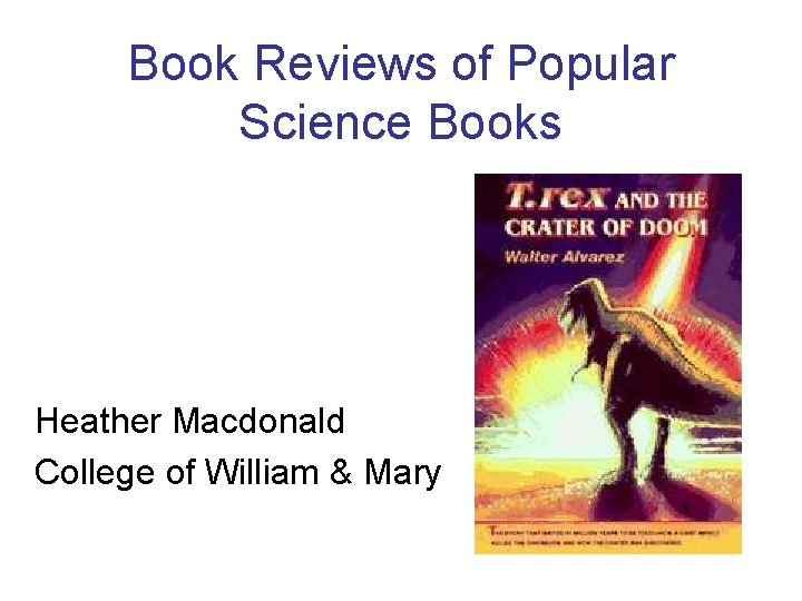 Book Reviews of Popular Science Books Heather Macdonald College of William & Mary 