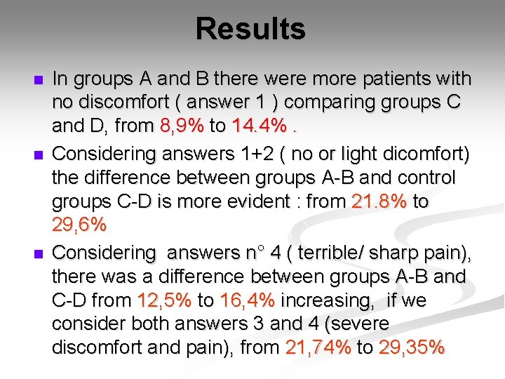 Results n n n In groups A and B there were more patients with