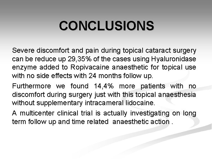 CONCLUSIONS Severe discomfort and pain during topical cataract surgery can be reduce up 29,