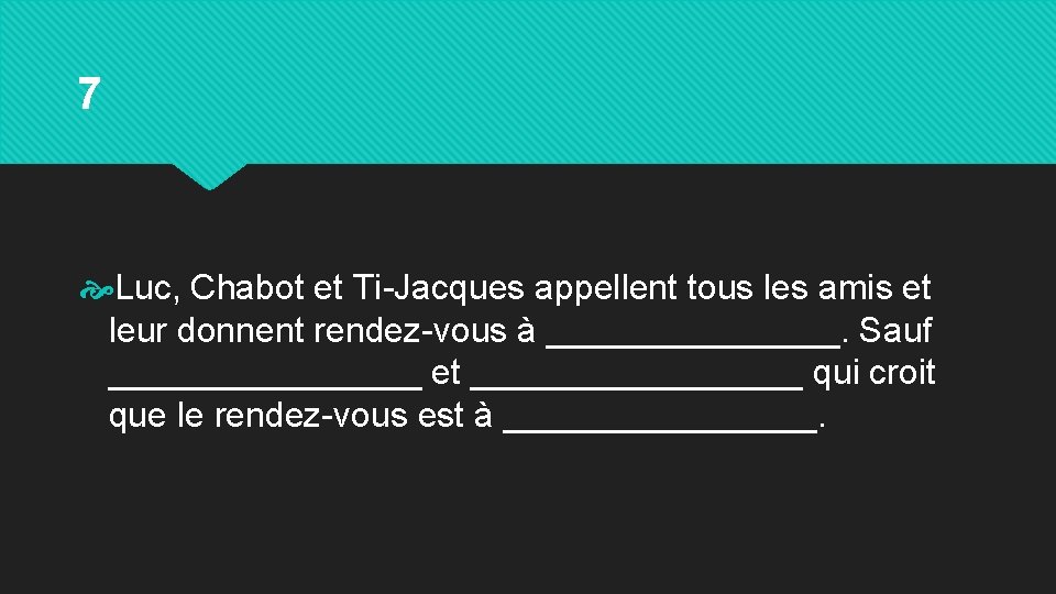 7 Luc, Chabot et Ti-Jacques appellent tous les amis et leur donnent rendez-vous à