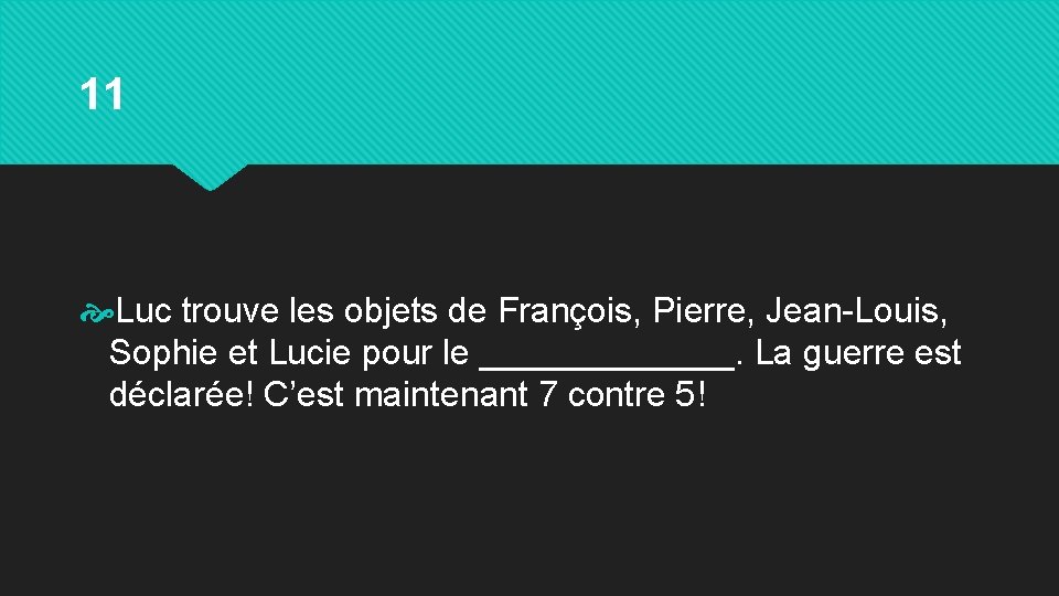 11 Luc trouve les objets de François, Pierre, Jean-Louis, Sophie et Lucie pour le