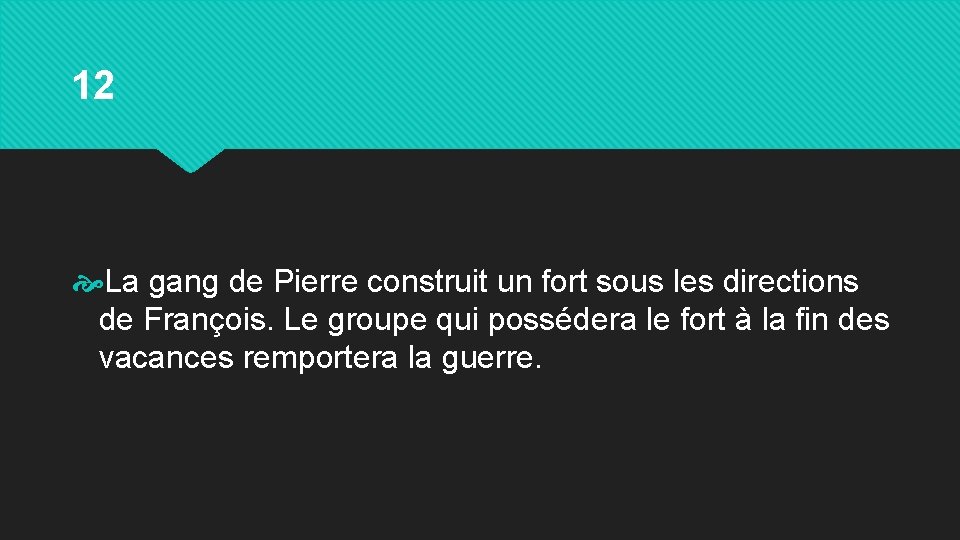 12 La gang de Pierre construit un fort sous les directions de François. Le