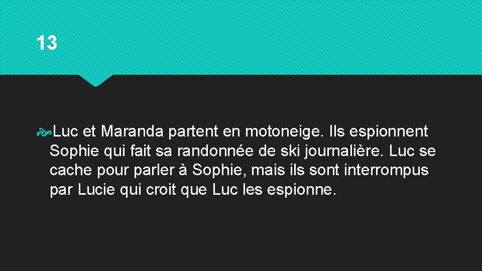 13 Luc et Maranda partent en motoneige. Ils espionnent Sophie qui fait sa randonnée
