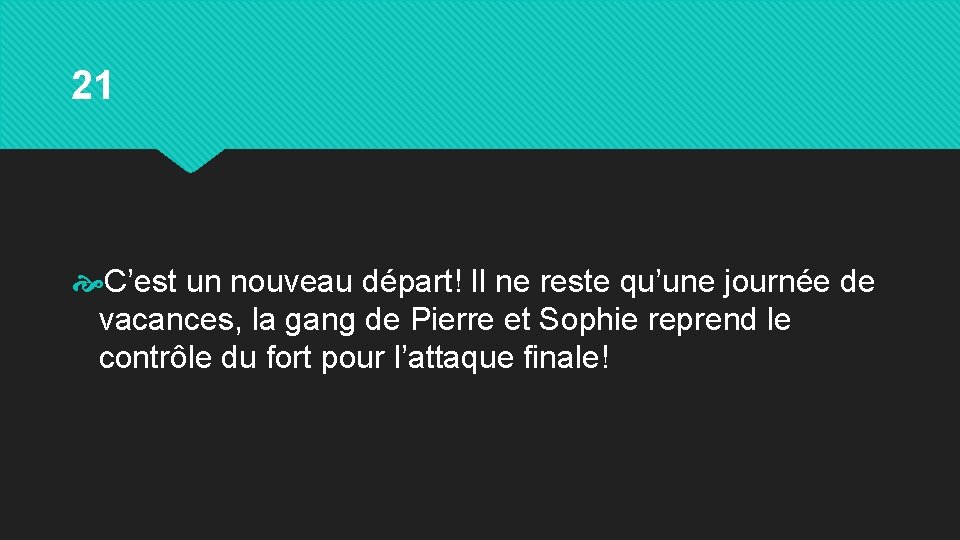 21 C’est un nouveau départ! Il ne reste qu’une journée de vacances, la gang