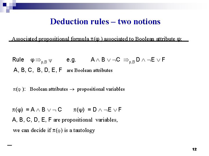 Deduction rules – two notions Associated propositional formula ( ) associated to Boolean attribute