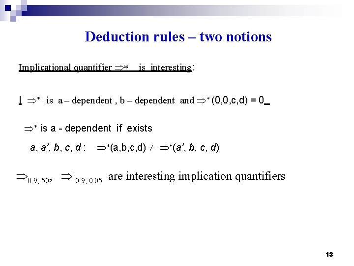 Deduction rules – two notions Implicational quantifier is interesting: I is a – dependent