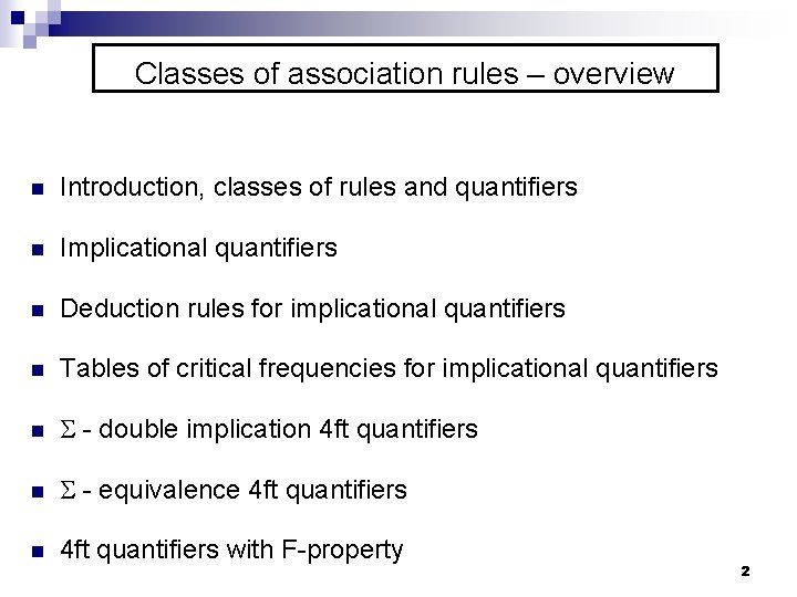 Classes of association rules – overview n Introduction, classes of rules and quantifiers n