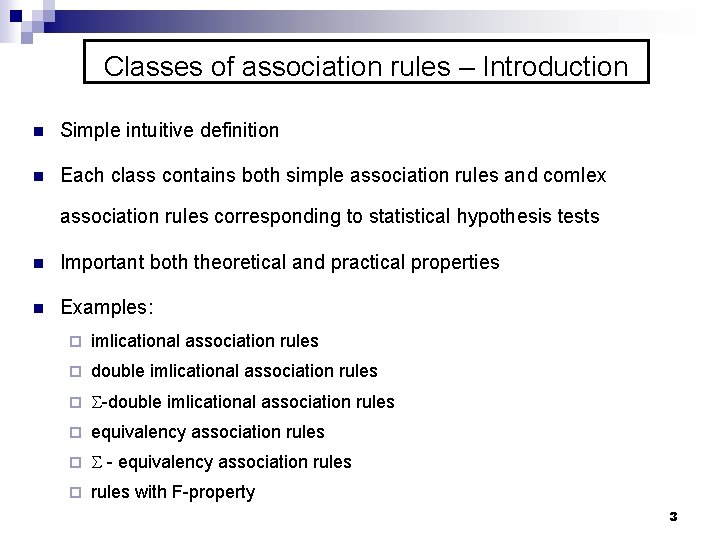 Classes of association rules – Introduction n Simple intuitive definition n Each class contains