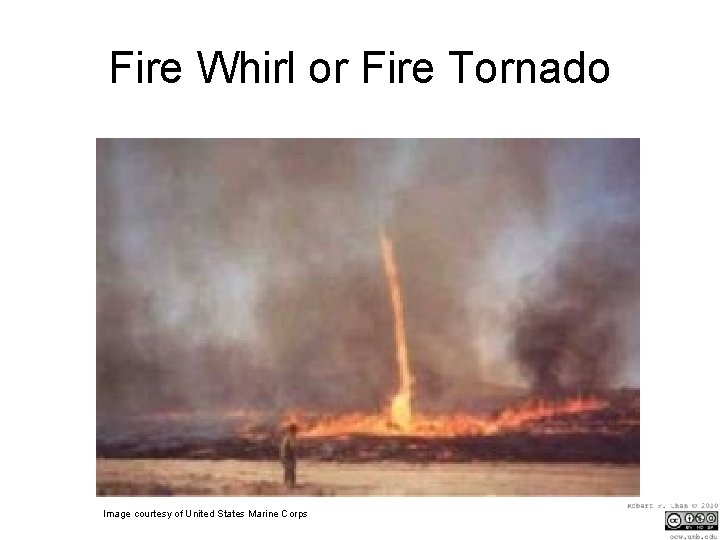 Fire Whirl or Fire Tornado Image courtesy of United States Marine Corps 