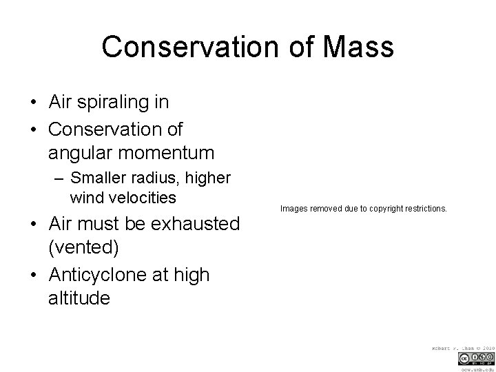 Conservation of Mass • Air spiraling in • Conservation of angular momentum – Smaller