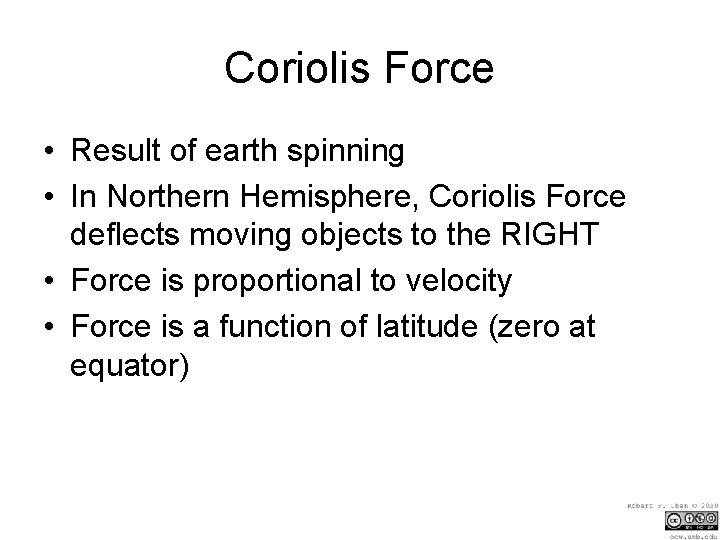 Coriolis Force • Result of earth spinning • In Northern Hemisphere, Coriolis Force deflects