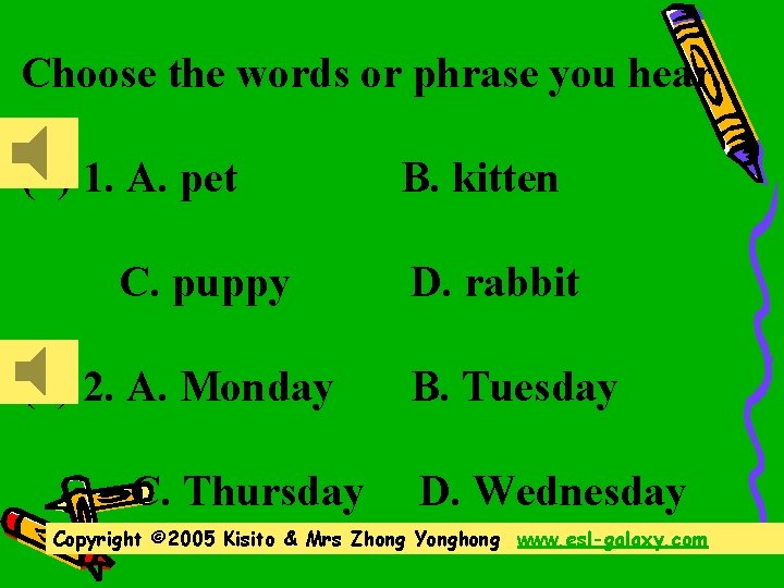 Choose the words or phrase you hear. ( ) 1. A. pet C. puppy