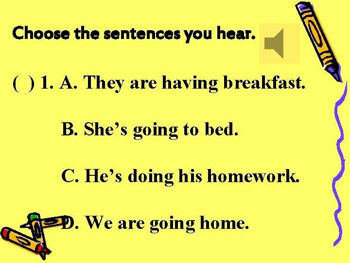 Choose the sentences you hear. ( ) 1. A. They are having breakfast. B.