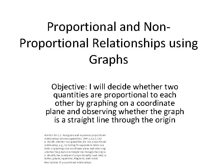 Proportional and Non. Proportional Relationships using Graphs Objective: I will decide whether two quantities