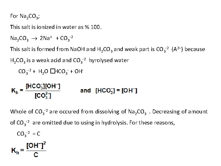 For Na 2 CO 3; This salt is ionized in water as % 100.