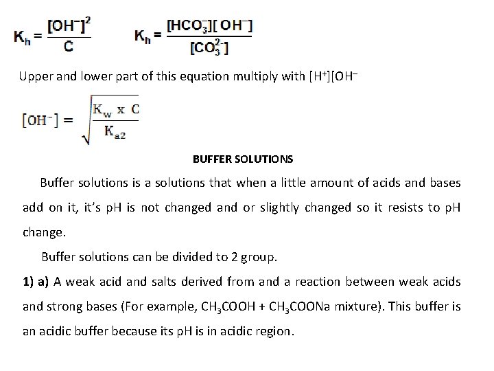 Upper and lower part of this equation multiply with [H+][OH– BUFFER SOLUTIONS Buffer solutions