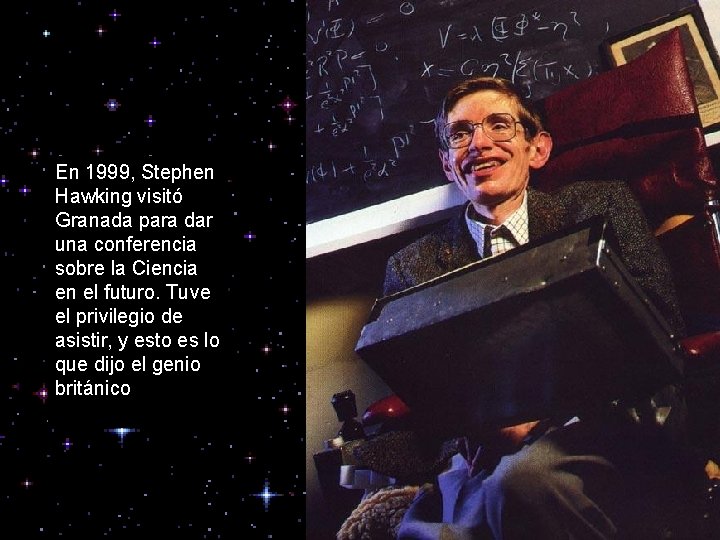 En 1999, Stephen Hawking visitó Granada para dar una conferencia sobre la Ciencia en