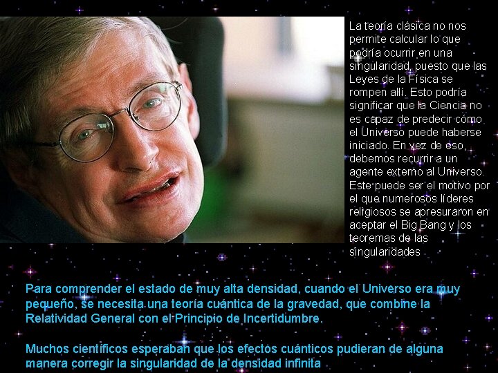 La teoría clásica no nos permite calcular lo que podría ocurrir en una singularidad,