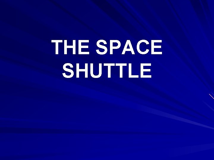 THE SPACE SHUTTLE 