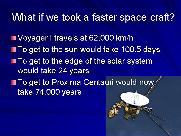 What if we took a faster space-craft? Voyager I travels at 62, 000 km/h