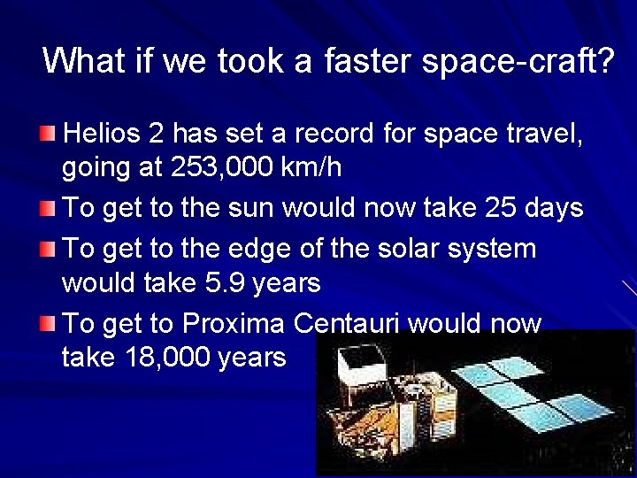 What if we took a faster space-craft? Helios 2 has set a record for