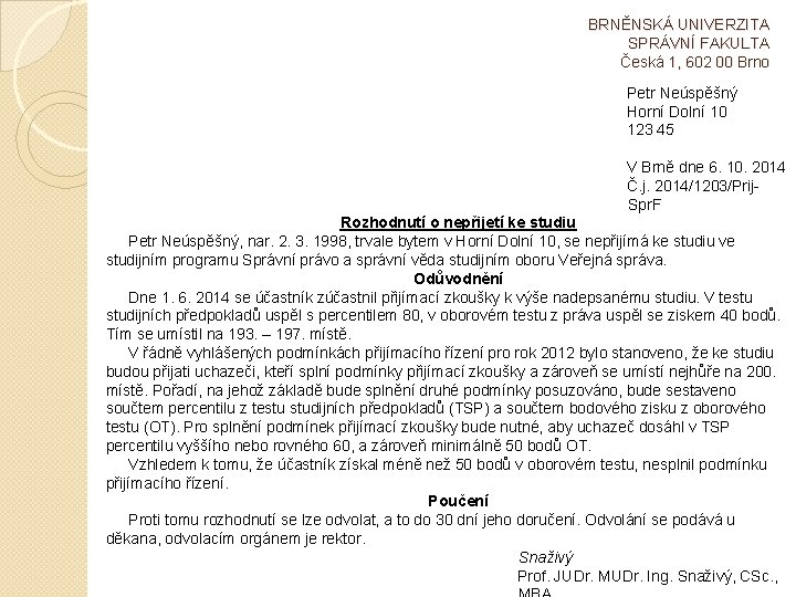 BRNĚNSKÁ UNIVERZITA SPRÁVNÍ FAKULTA Česká 1, 602 00 Brno Petr Neúspěšný Horní Dolní 10