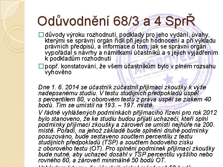 Odůvodnění 68/3 a 4 SprŘ � důvody výroku rozhodnutí, podklady pro jeho vydání, úvahy,