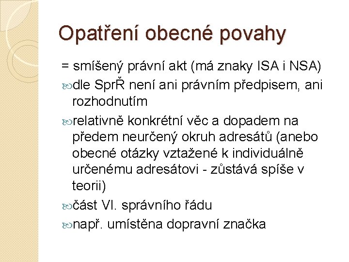 Opatření obecné povahy = smíšený právní akt (má znaky ISA i NSA) dle SprŘ