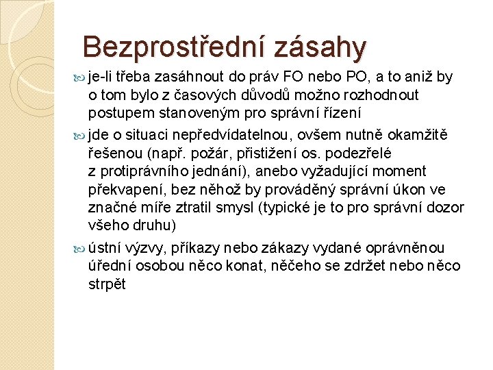 Bezprostřední zásahy je-li třeba zasáhnout do práv FO nebo PO, a to aniž by
