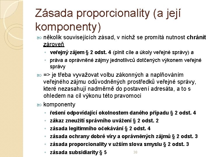 Zásada proporcionality (a její komponenty) několik souvisejících zásad, v nichž se promítá nutnost chránit