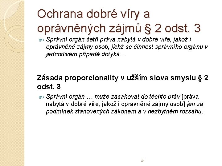 Ochrana dobré víry a oprávněných zájmů § 2 odst. 3 Správní orgán šetří práva