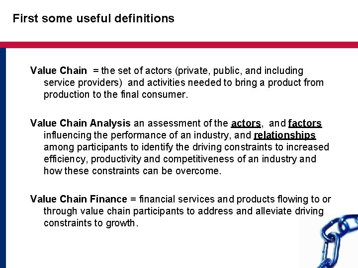 First some useful definitions Value Chain = the set of actors (private, public, and